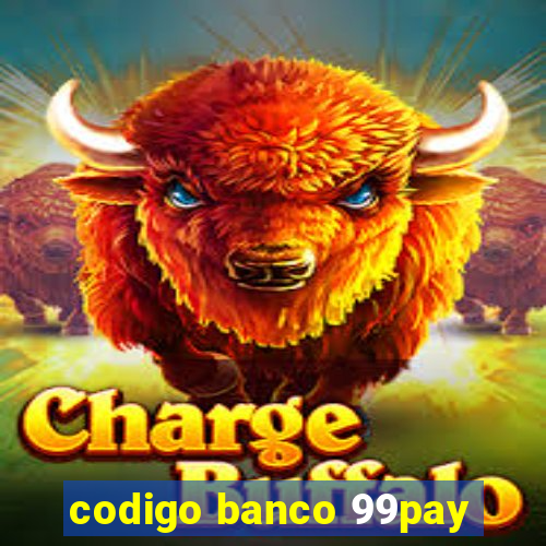 codigo banco 99pay