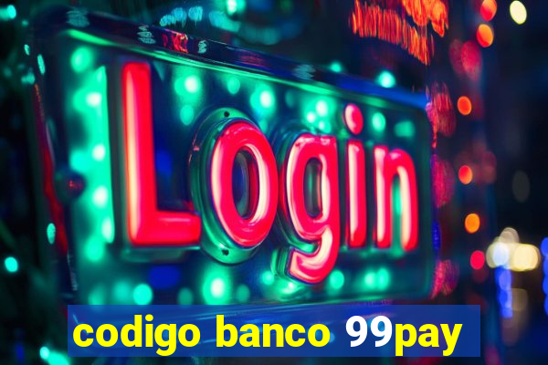 codigo banco 99pay