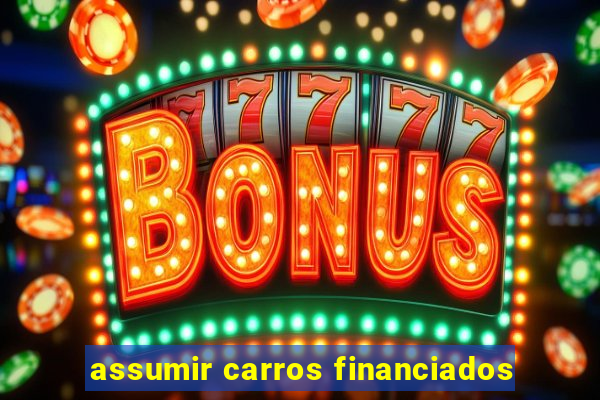 assumir carros financiados