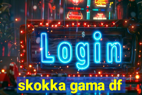 skokka gama df