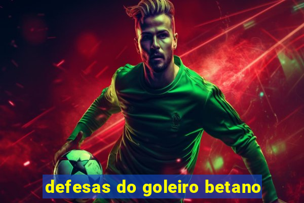 defesas do goleiro betano