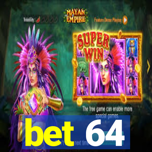 bet 64