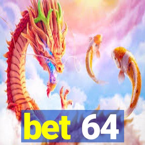 bet 64