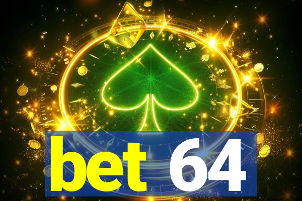 bet 64