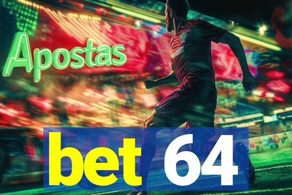 bet 64