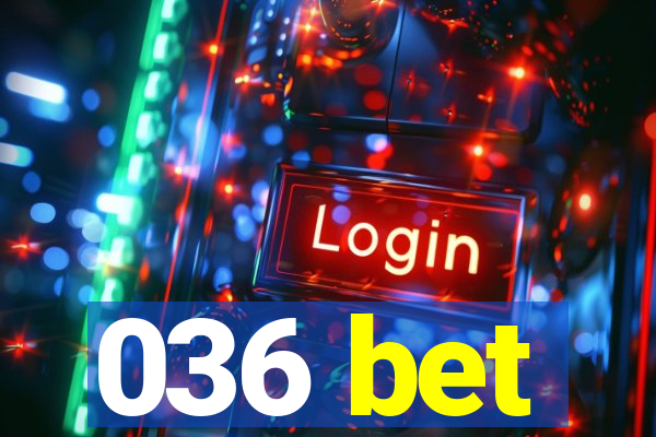 036 bet