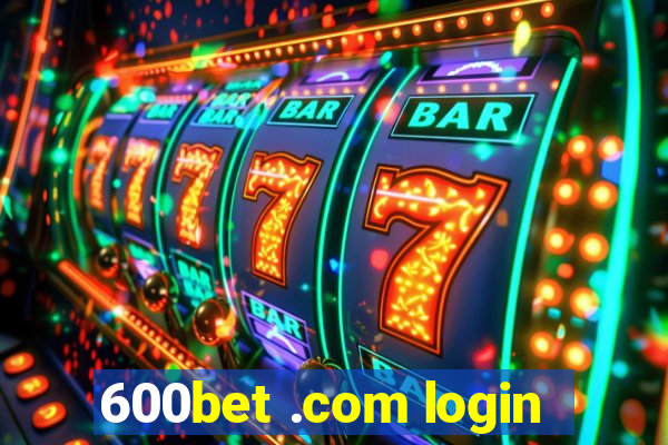 600bet .com login