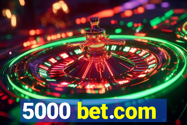 5000 bet.com