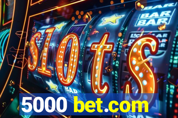 5000 bet.com