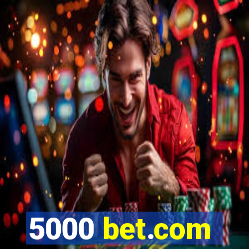 5000 bet.com