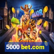 5000 bet.com