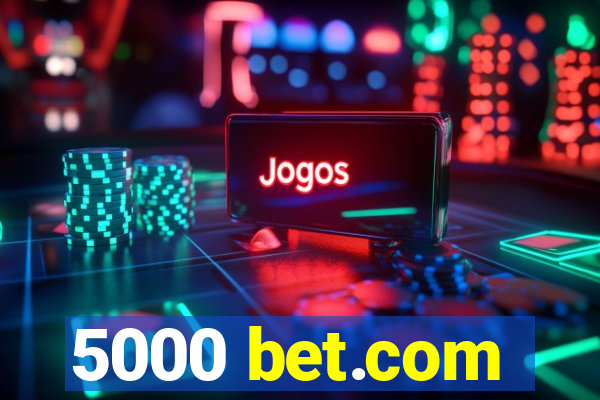 5000 bet.com