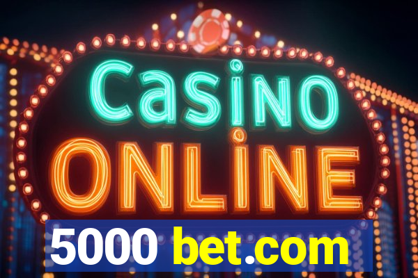 5000 bet.com