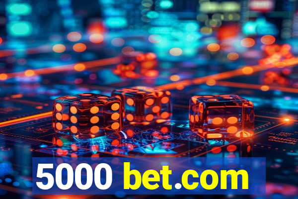 5000 bet.com