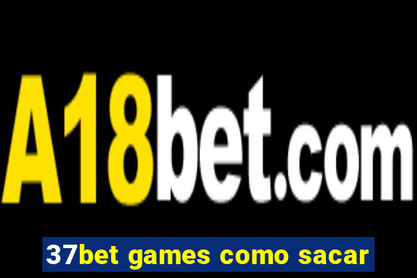 37bet games como sacar