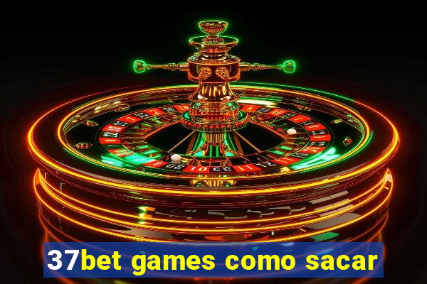 37bet games como sacar