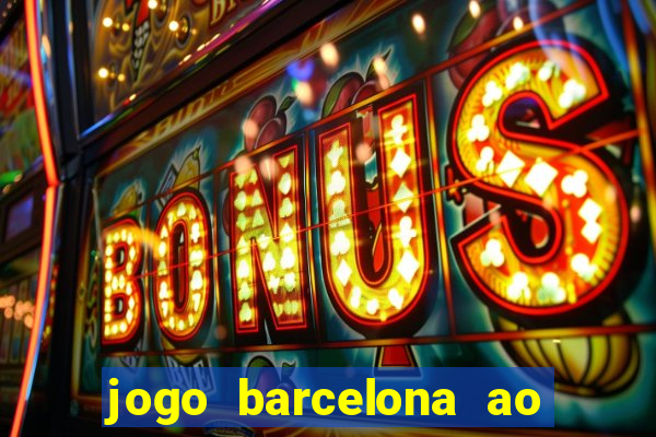 jogo barcelona ao vivo futemax