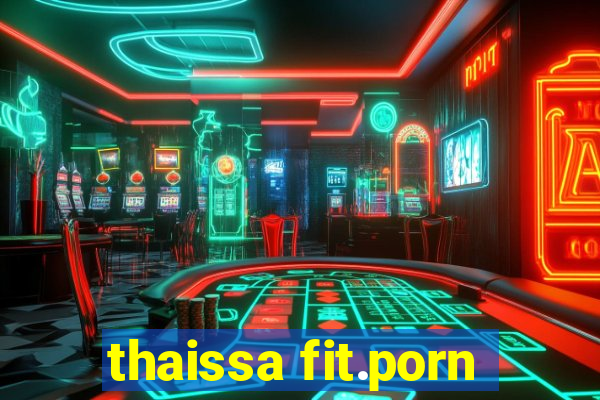 thaissa fit.porn