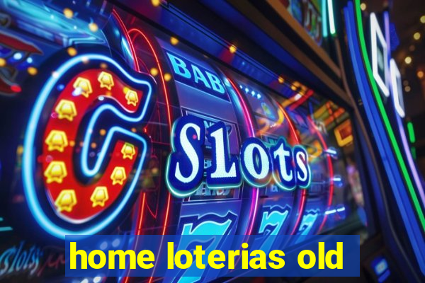 home loterias old