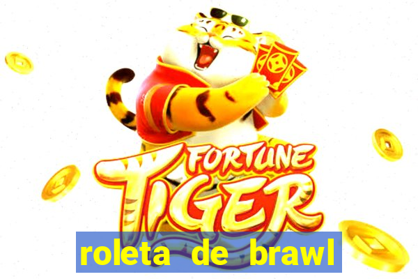 roleta de brawl stars 2024