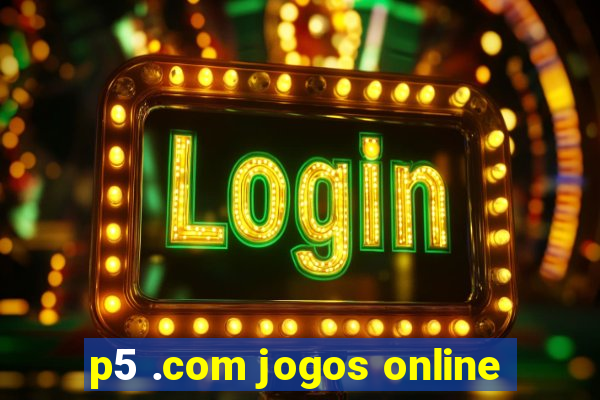 p5 .com jogos online