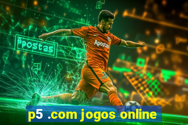 p5 .com jogos online