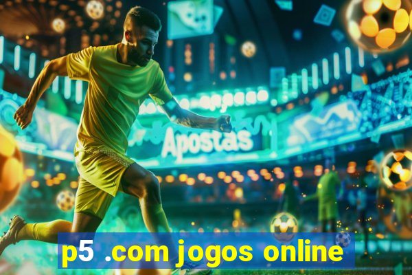 p5 .com jogos online