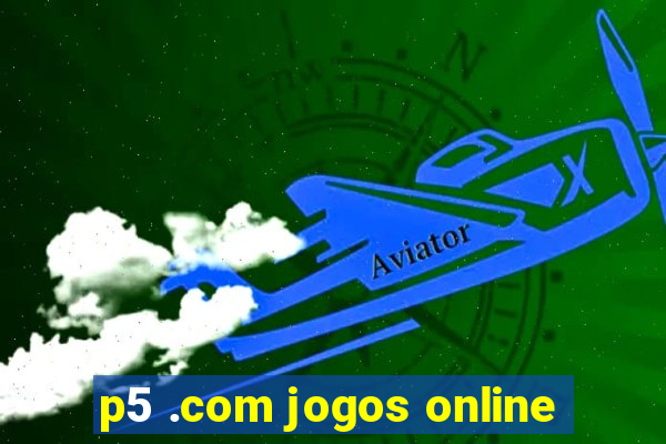 p5 .com jogos online