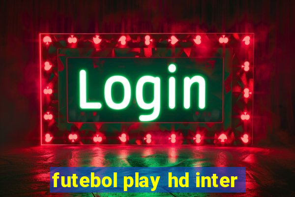 futebol play hd inter