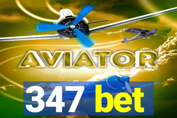 347 bet