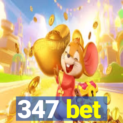 347 bet