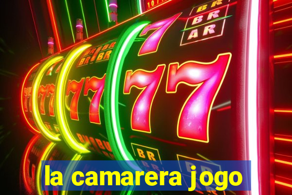 la camarera jogo