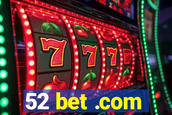 52 bet .com