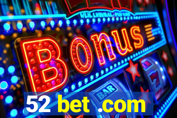 52 bet .com