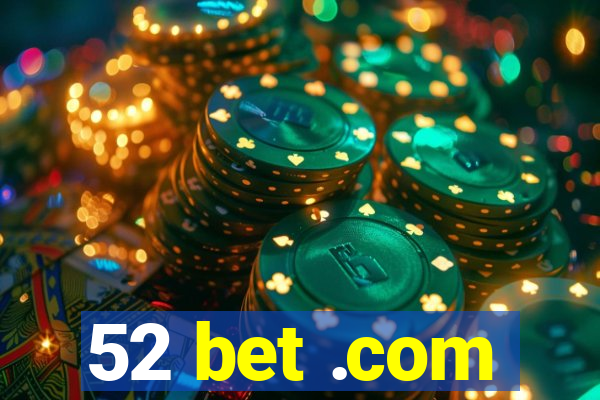 52 bet .com