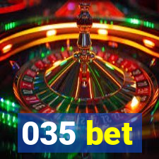 035 bet