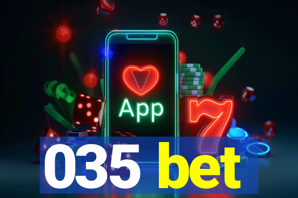 035 bet