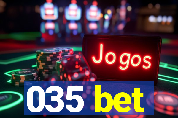 035 bet