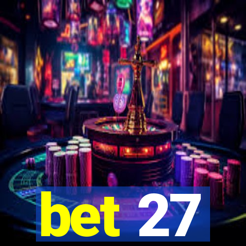 bet 27