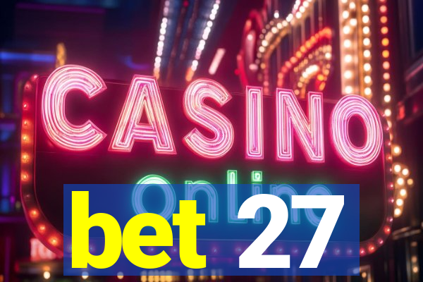 bet 27