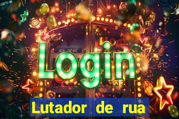 Lutador de rua filme completo dublado mega filmes