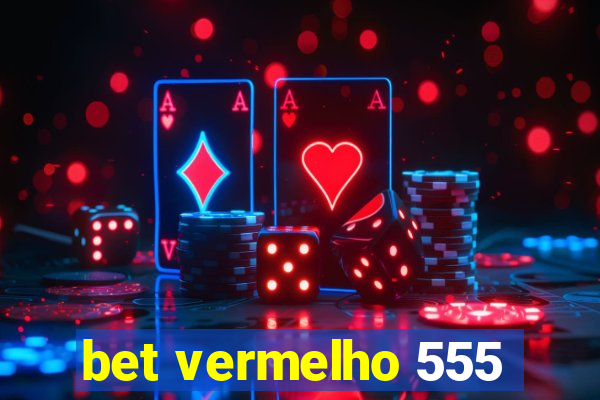 bet vermelho 555