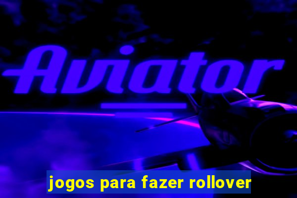 jogos para fazer rollover