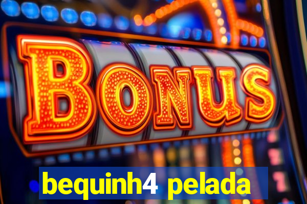 bequinh4 pelada