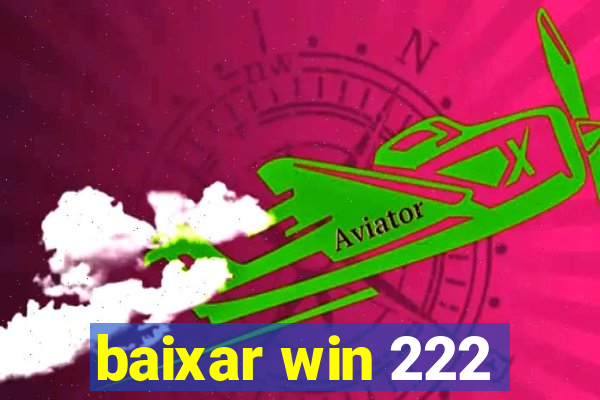 baixar win 222