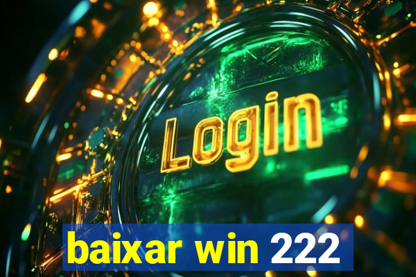 baixar win 222