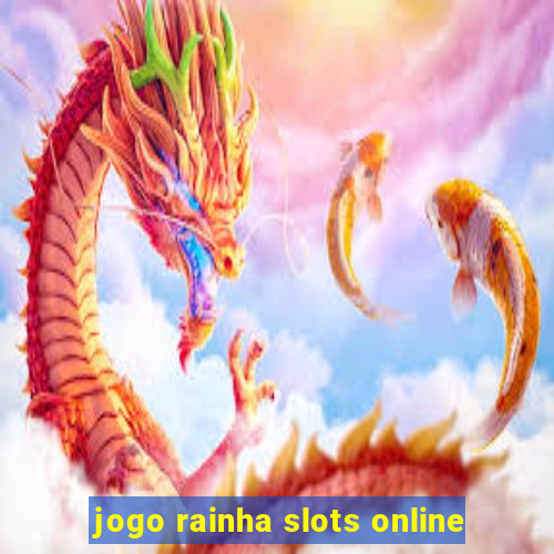 jogo rainha slots online