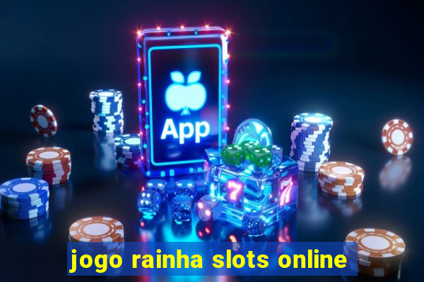 jogo rainha slots online