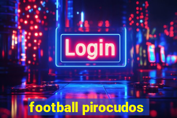 football pirocudos