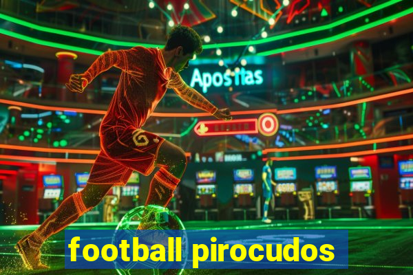 football pirocudos